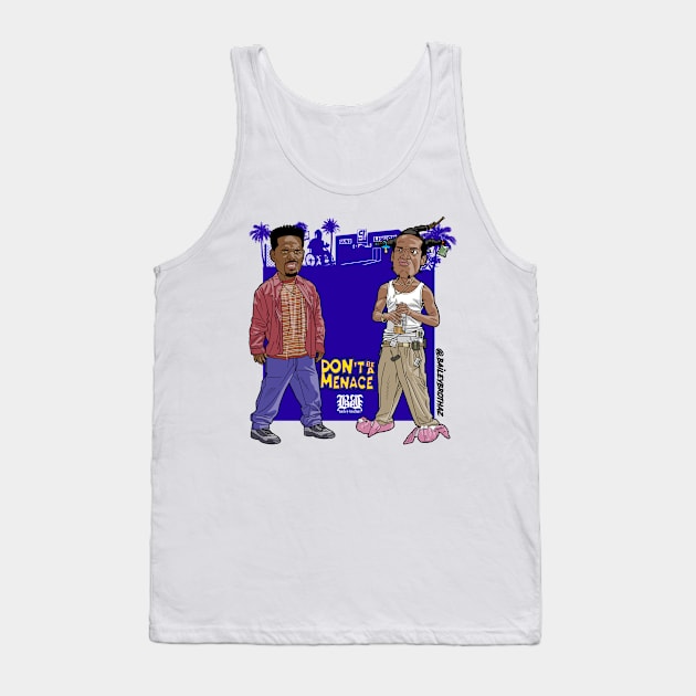 Don't be a menace Tank Top by BaileyBrothaz